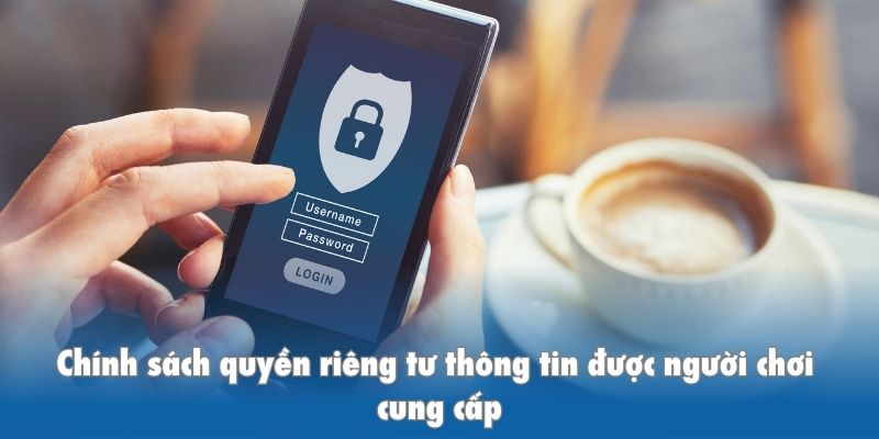 Chính sách quyền riêng tư lấy thông tin được người chơi cung cấp
