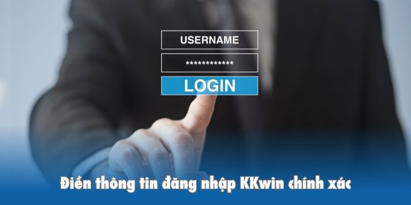 Điền thông tin đăng nhập KKwin chính xác