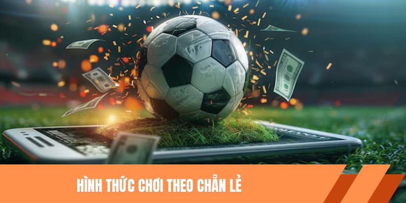Hình thức chơi theo chẵn lẻ