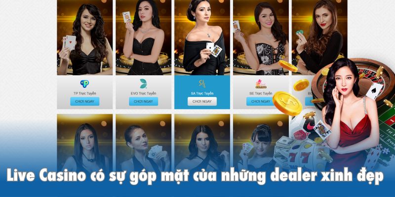 Live Casino có sự góp mặt của những dealer xinh đẹp