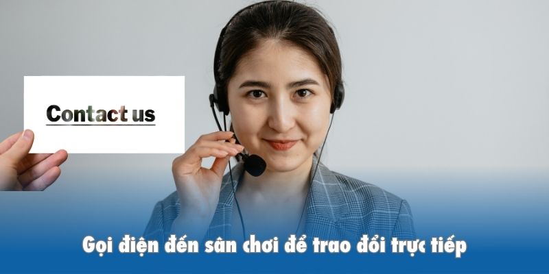 Gọi điện đến sân chơi để trao đổi trực tiếp