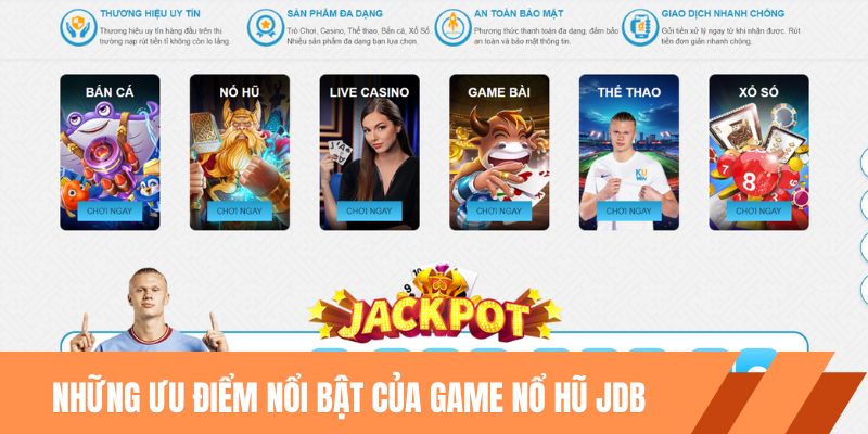 Những ưu điểm nổi bật của game nổ hũ JDB
