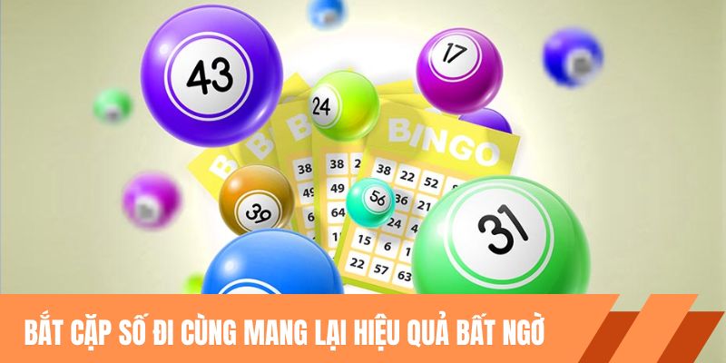 Bắt cặp số đi cùng mang lại hiệu quả bất ngờ