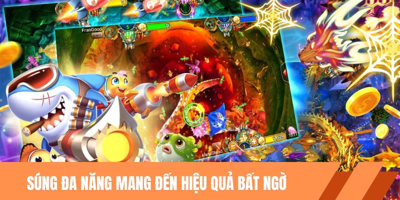 Súng đa năng mang đến hiệu quả bất ngờ