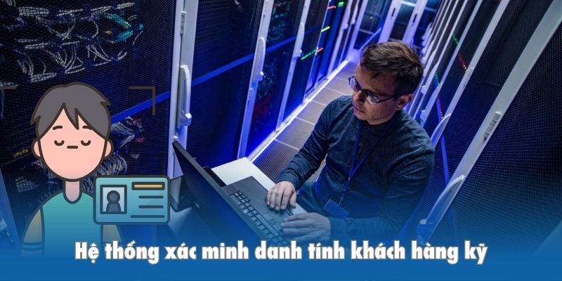 Hệ thống xác minh danh tính khách hàng kỹ