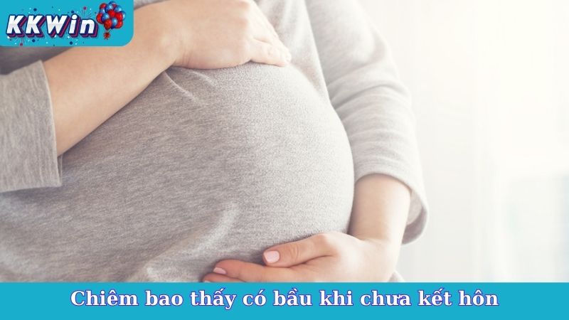 Chiêm bao thấy có bầu khi chưa kết hôn