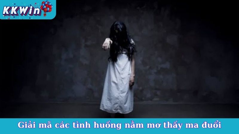 Giải mã các tình huống nằm mơ thấy ma đuổi