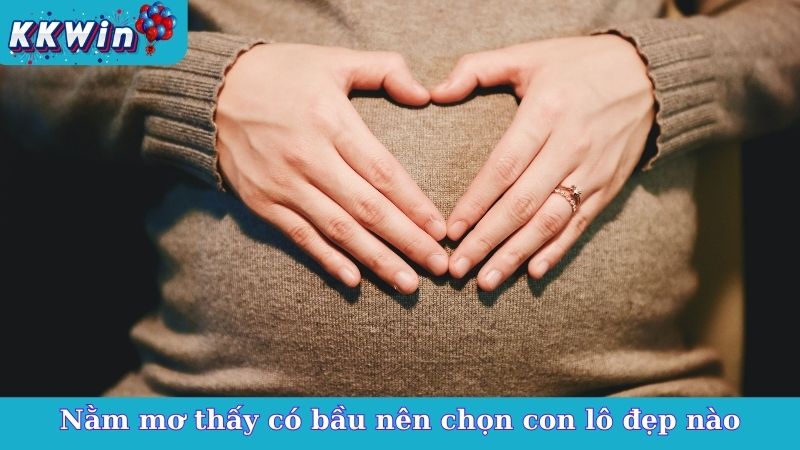 Nằm mơ thấy có bầu nên chọn con lô đẹp nào