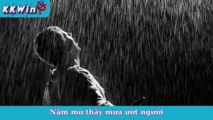 Nằm Mơ Thấy Mưa Ướt Người