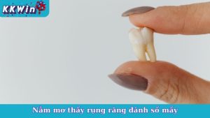 Nằm Mơ Thấy Rụng Răng Đánh Số Mấy