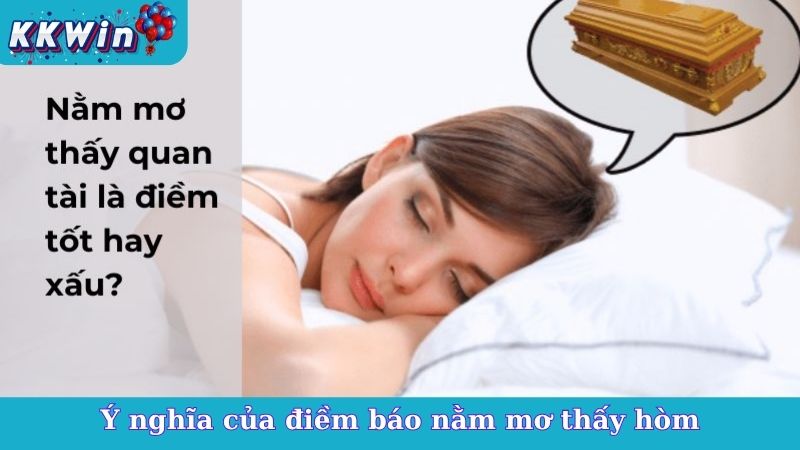 Ý nghĩa của điềm báo nằm mơ thấy hòm