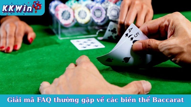 Giải mã FAQ thường gặp về các biến thể Baccarat