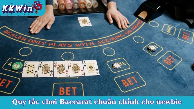 Quy tắc chơi Baccarat chuẩn chỉnh cho newbie