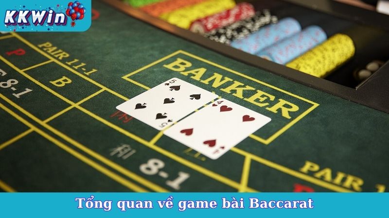 Tổng quan về game bài Baccarat